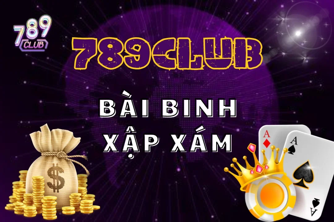 Binh Xập Xám 789Club – Tận Hưởng Ưu Đãi Không Ngờ