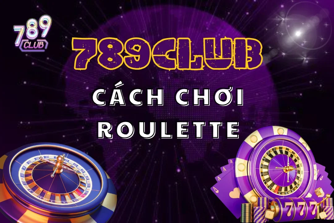 Roulette 789Club: Quay Số Thần Tốc, Rinh Thưởng Lớn