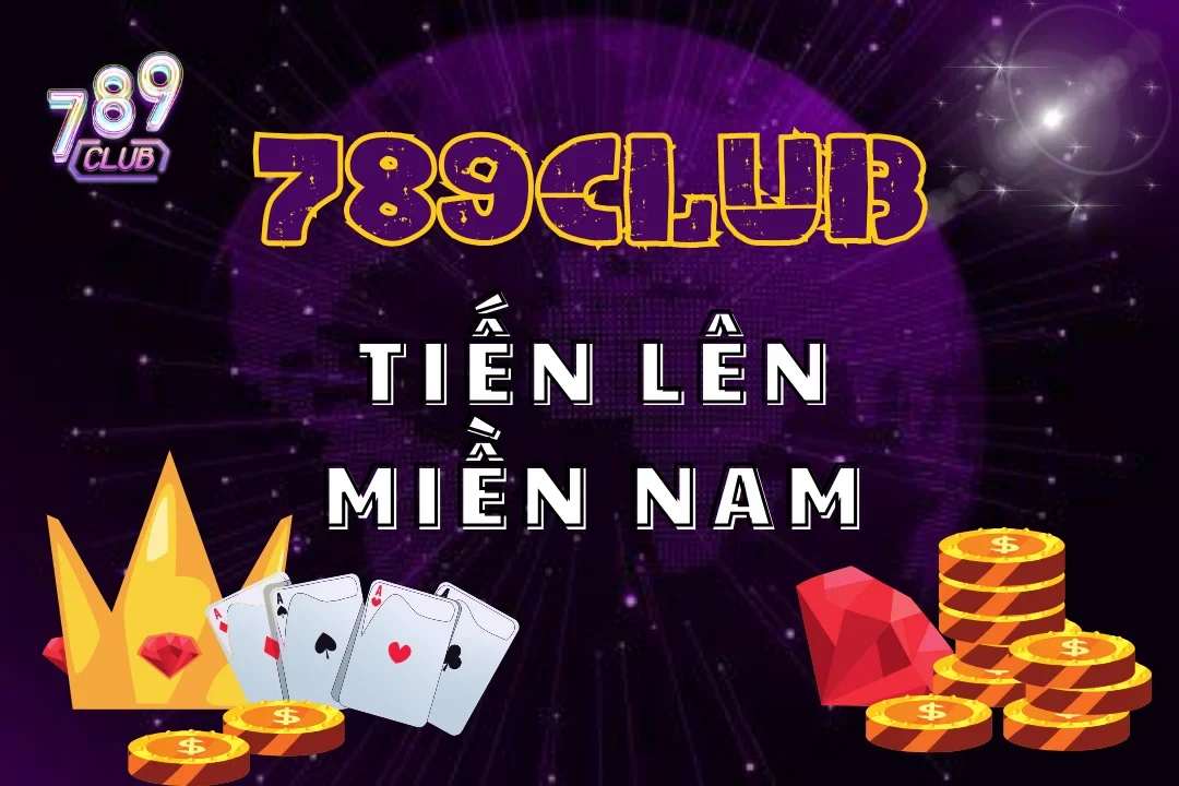 Tiến Lên Miền Nam 789Club – Giải Trí Kiếm Tiền Cực Dễ